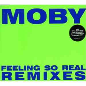 Moby - Feeling So Real - Remixes