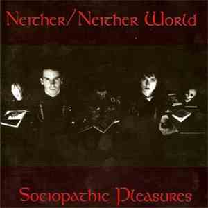 Neither/Neither World - Sociopathic Pleasures