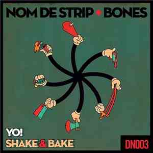 Nom De Strip + Bones  - Yo! / Shake & Bake