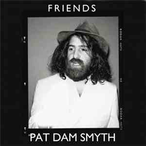Pat Dam Smyth - Friends
