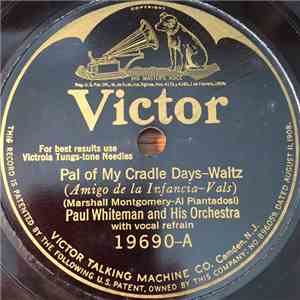 Paul Whiteman And His Orchestra - Pal Of My Cradle Days / Ukulele Lady