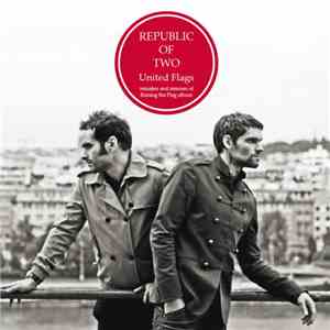 Republic Of Two - United Flags (Remakes & Remixes Of Raising The Flag Album)