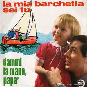 Rossella Libianchi / Coro Di A. Di Mario - Dammi La Mano, Papà / La Mia Barchetta Sei Tu