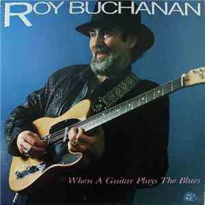 Roy Buchanan - When A Guitar Plays The Blues