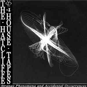The Hatcliffe House Tapes - Volume 4 - Strange Phenomena And Accidental Occurrences