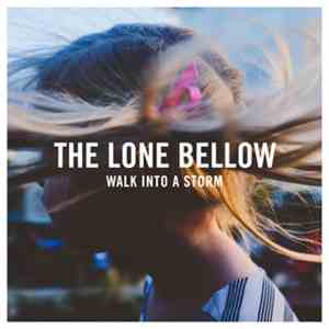 The Lone Bellow - Walk Into A Storm