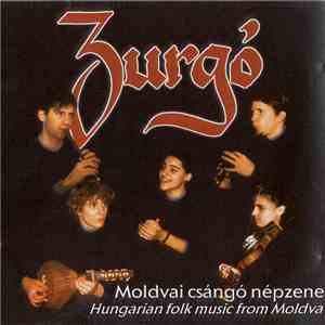 Zurgó - Moldvai Csángó Népzene = Hungarian Folk Music From Moldva