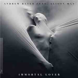 Andrew Bayer Feat. Alison May - Immortal Lover