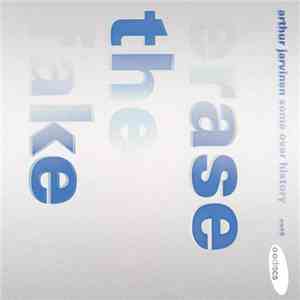 Arthur Jarvinen, Some Over History - Erase The Fake