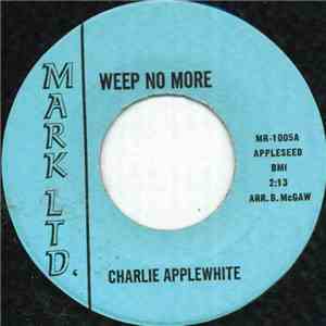 Charlie Applewhite - Weep No More