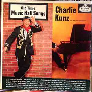 Charlie Kunz - Old Time Music Hall Songs