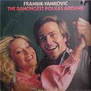 Frank Yankovic - The Dancingest Polkas Around