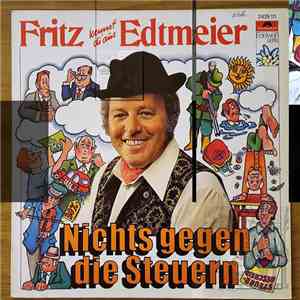 Fritz Edtmeier - Nichts gegen die Steuern