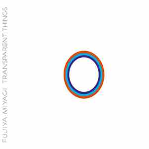Fujiya • Miyagi - Transparent Things