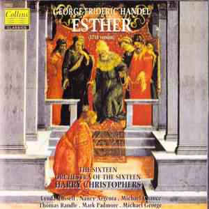 George Frideric Handel, The Sixteen, Orchestra Of The Sixteen, Harry Christophers - Esther (1718 Version)