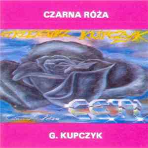 Grzegorz Kupczyk / C . E . T . I . - Czarna Róża