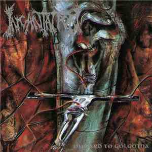Incantation - Onward To Golgotha