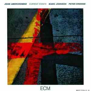 John Abercrombie, Marc Johnson , Peter Erskine - Current Events