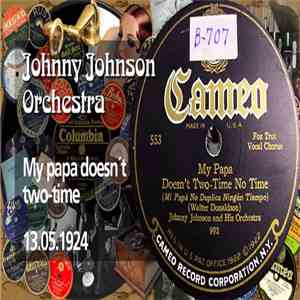 Johnny Johnson And His Orchestra / Beale Street Five - My Papa Doesn´t Do Two-time No Time / Who Is The Meanest Girl In Town? Josephine