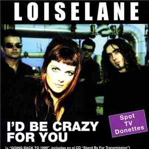 Loiselane - I'd Be Crazy For You