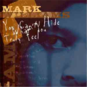 Mark Williams - You Can't Hide What You Truly Feel
