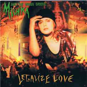 Mishka And The Urban Groove - Legalize Love