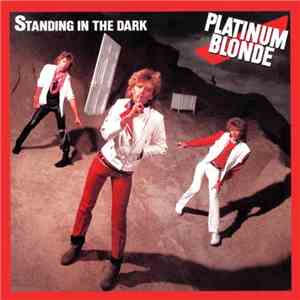 Platinum Blonde - Standing In The Dark