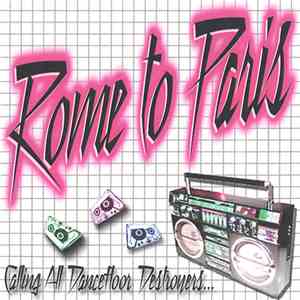 Rome to Paris - Calling All Dancefloor Destroyers