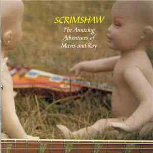 Scrimshaw - The Amazing Adventures Of Mavis And Roy