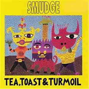 Smudge  - Tea, Toast & Turmoil