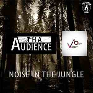 Tha Audience & Verdyboy - Noise In The Jungle