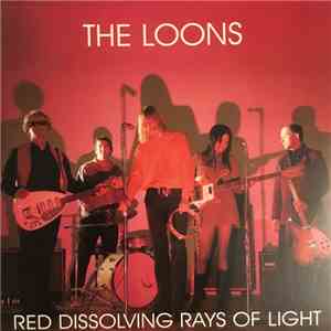 The Loons - Red Dissolving Rays Of Light