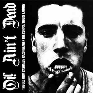 The Old Firm Casuals / Razorblade / The Corps  / Booze & Glory - Oi! Ain't Dead
