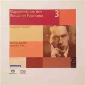 Thomas Günther , Alexander Mosolov - Klavierwerke Um Den Russischen Futurismus Vol. 3