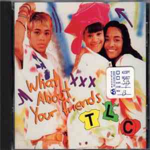 TLC - What About Your Friends