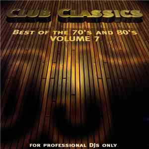 Various - Club Classics Volume 7 - Best Of The 70's And 80's