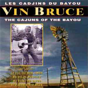 Vin Bruce - Les Cadjins Du Bayou / The Cajuns Of The Bayou