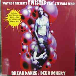 Wayne G Presents Twisted Feat. Stewart Who? - Breakdance / Debauchery