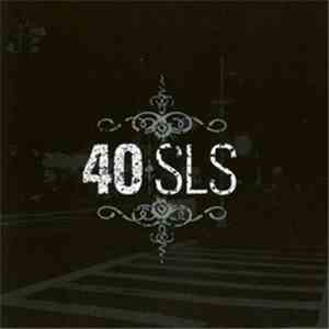 40 SLS - Take It To The Streets