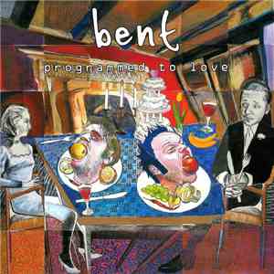 Bent - Programmed To Love