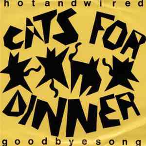 Cats For Dinner - Good-bye Song / Hot And Wired