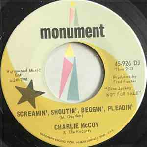 Charlie McCoy And The Escorts - Screamin', Shoutin', Beggin', Pleadin'