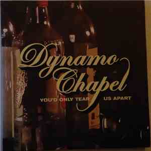 Dynamo Chapel - You'd Only Tear Us Apart