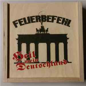Feuerbefehl - Heil Mein Deutschland