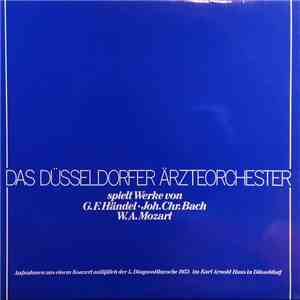 Georg Friedrich Händel, Johann Christian Bach, Wolfgang Amadeus Mozart - Das Düsseldorfer Árzteorchester
