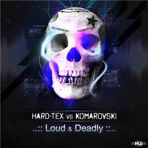Hard-Tex vs Komarovski - Loud & Deadly