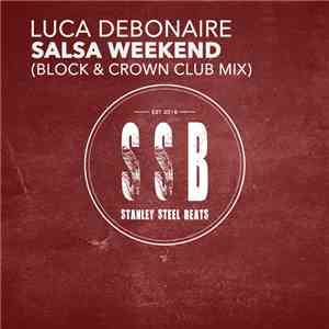 Luca Debonaire - Salsa Weekend (Block & Crown Clubmix)