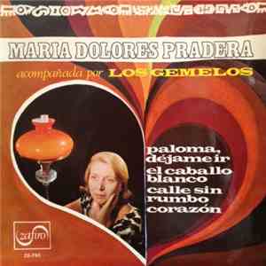 Maria Dolores Pradera Acompañada Por Los Gemelos - Paloma. Dejame Ir / El Caballo Blanco / Calle Sin Rumbo / Corazón
