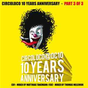 Matthias Tanzmann / Thomas Melchior - Circoloco@DC10 10 Years Anniversary (Part 3 Of 3)