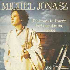 Michel Jonasz - J'T'Aimais Tell'ment Fort Que J'T'Aime Encore